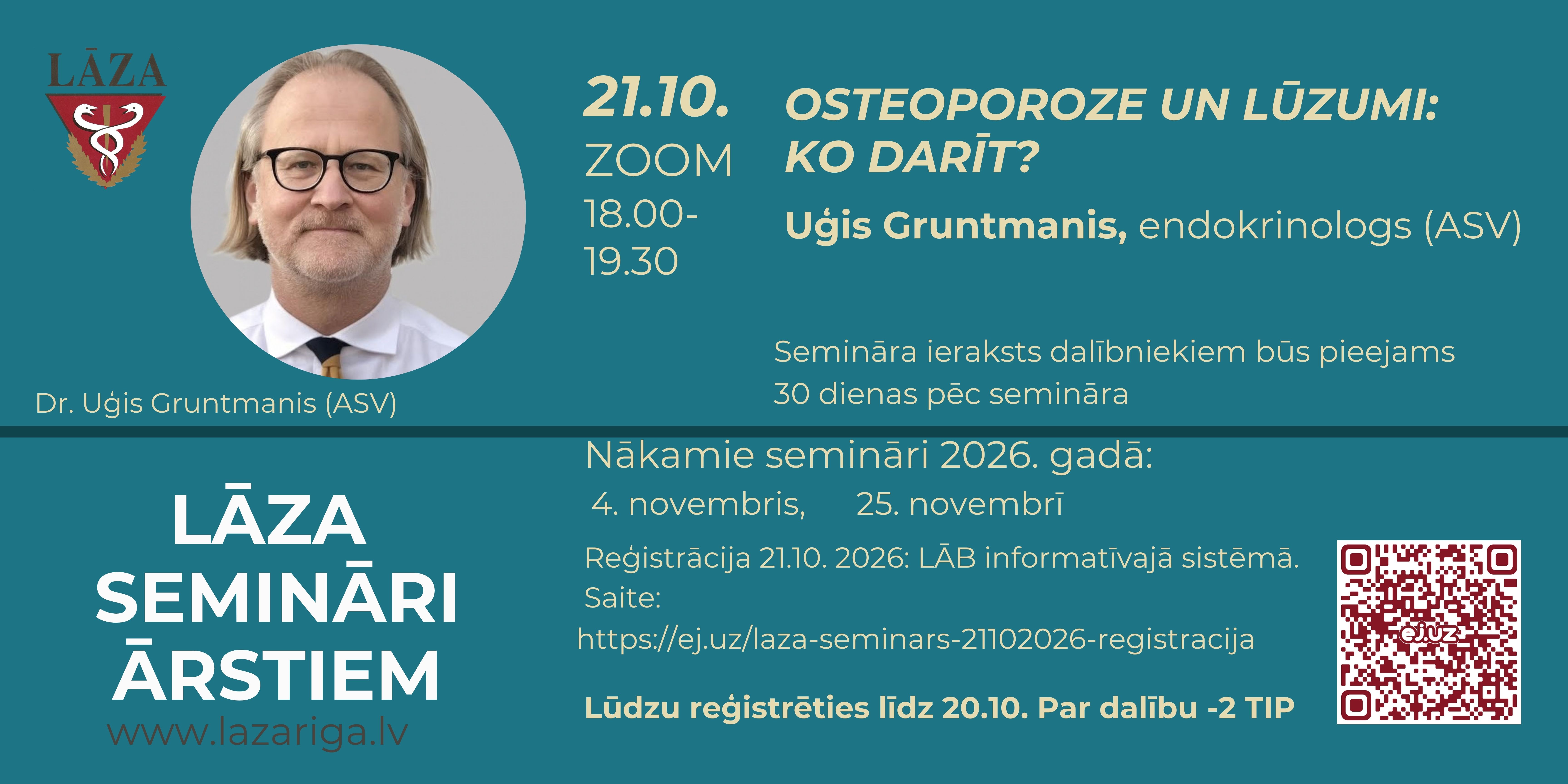 21. oktobrī           Osteoporoze un lūzumi: ko darīt? Uģis Gruntmanis, endokrinologs (ASV)